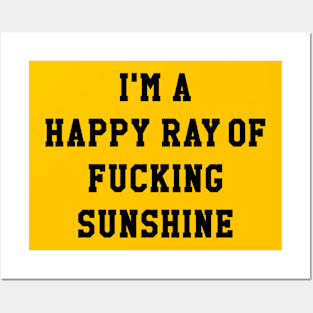 I'M A HAPPY RAY OF FUCKING SUNSHINE Posters and Art